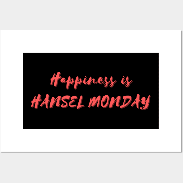 Happiness is Hansel Monday Wall Art by Eat Sleep Repeat